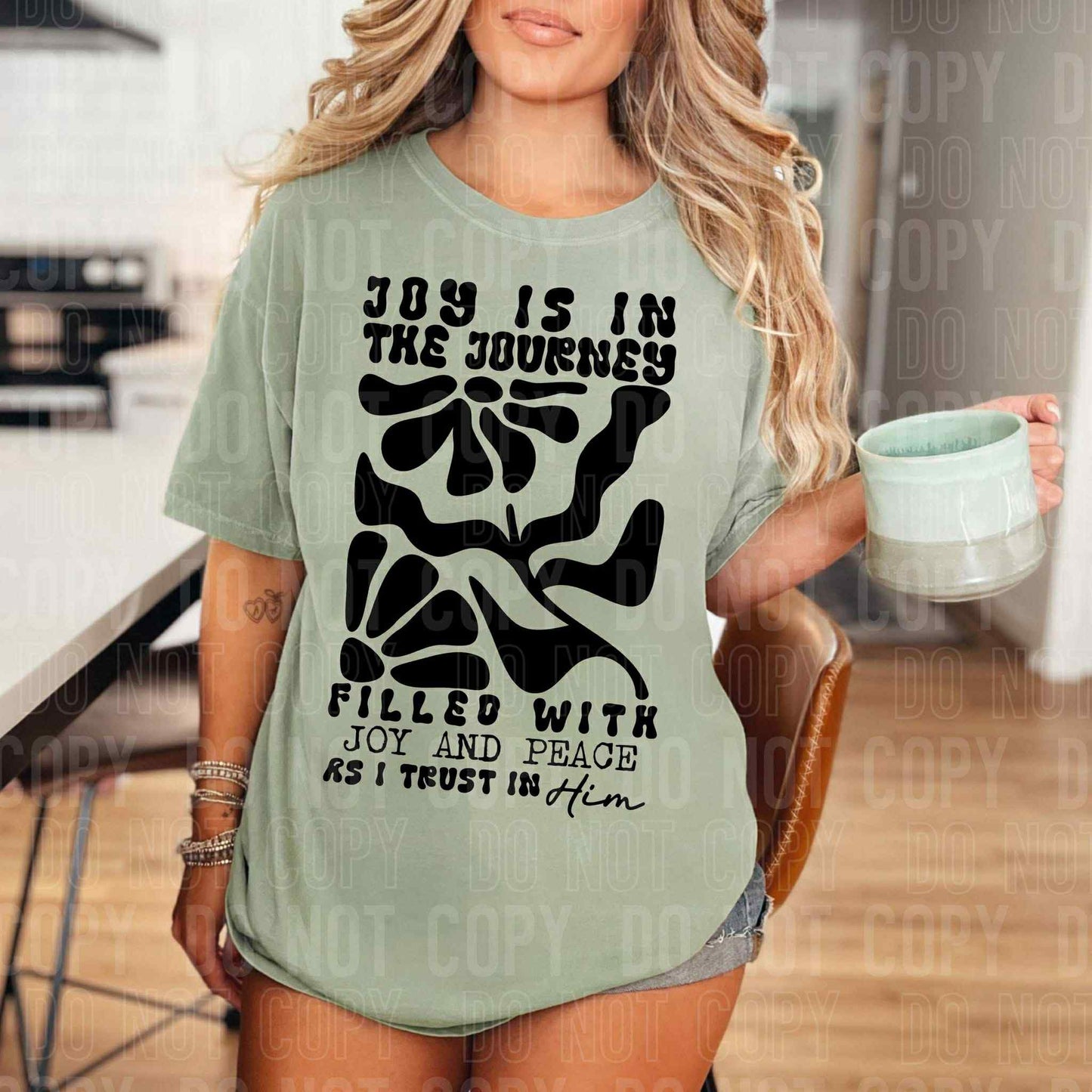 Joy is in the journey filled with joy and peace as I trust in Him- DTF Transfer