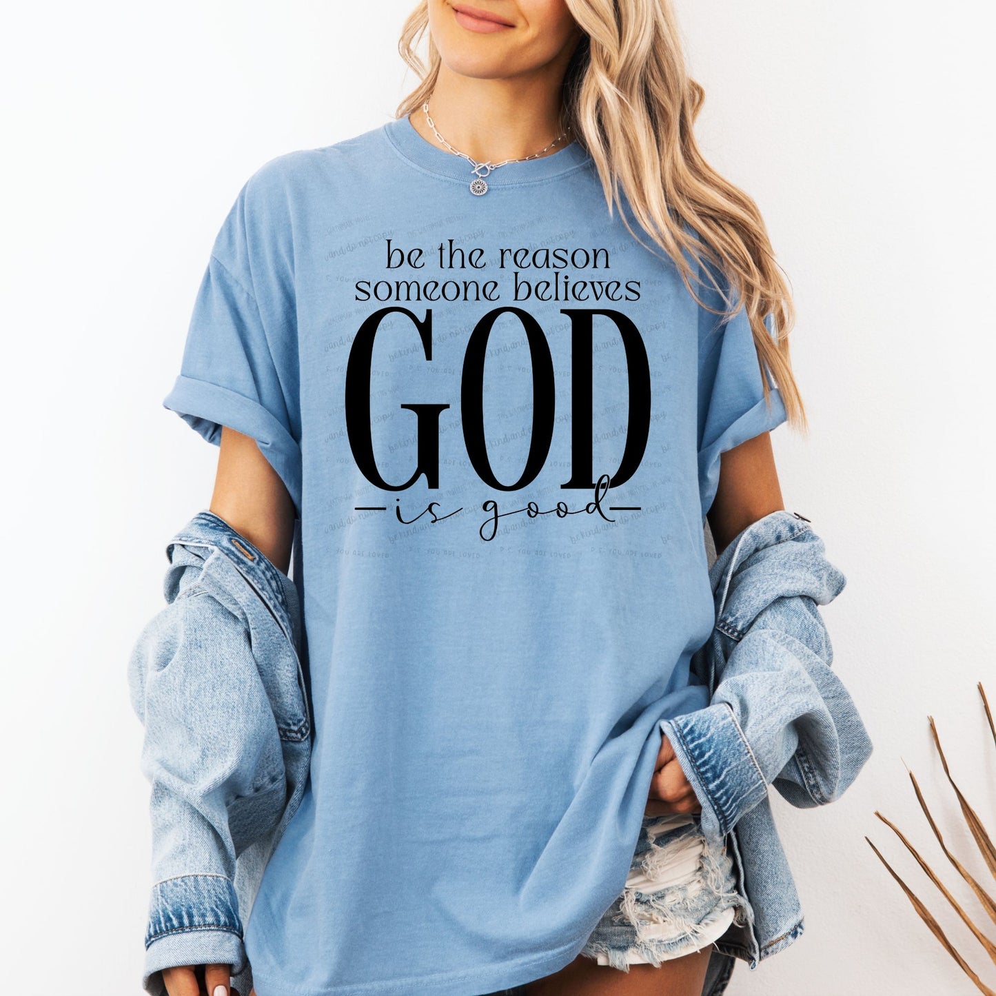 Be the reason someone believes God is good- DTF Transfer