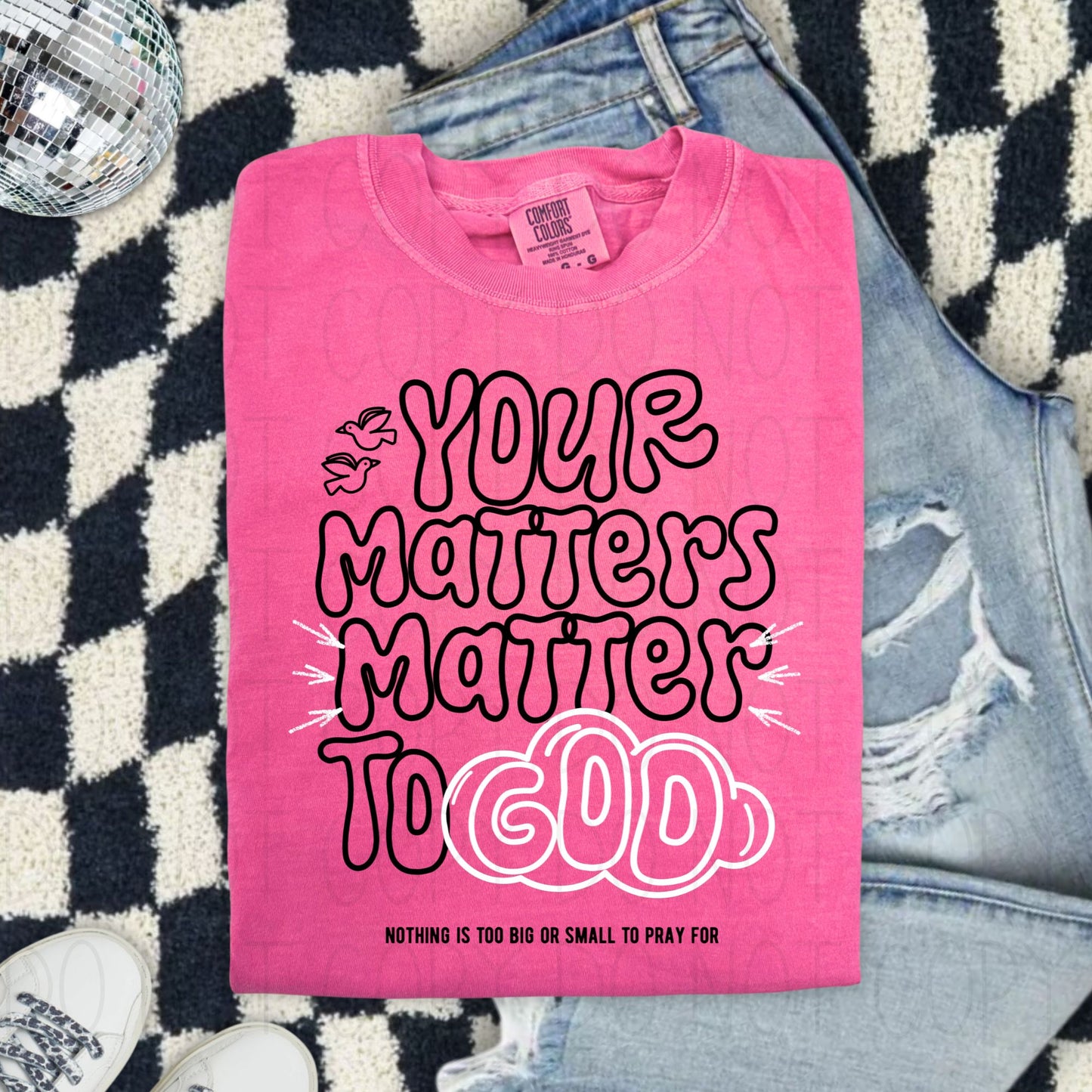 Your matters matter to God- DTF Transfer