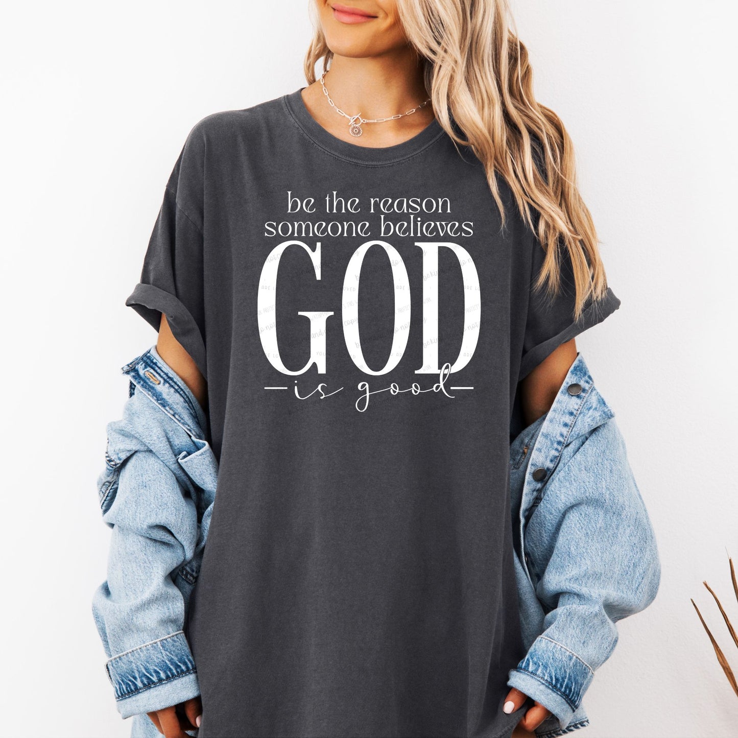 Be the reason someone believes God is good- DTF Transfer