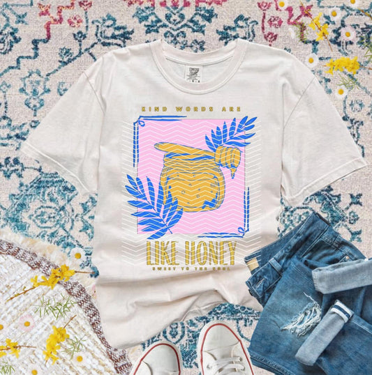 Kind words are like honey sweet to the soul-DTF Transfer