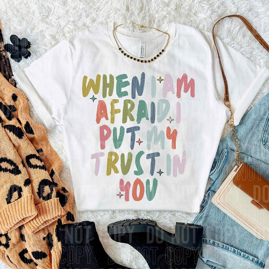 When I am afraid I put my trust in You - DTF Transfer