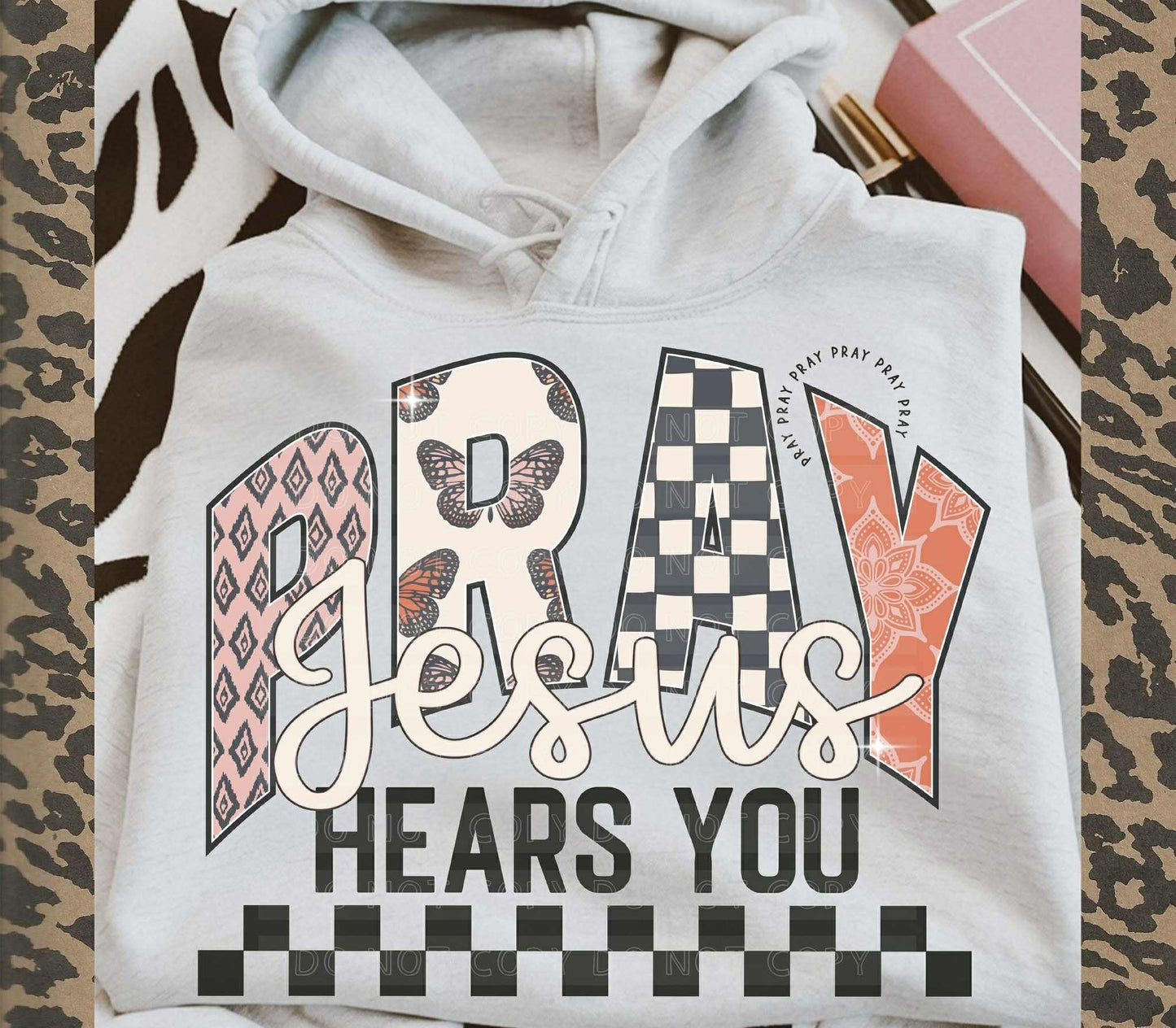 Pray Jesus hears you- DTF Transfer