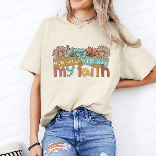 His Will His Faith My Faith- completed tee