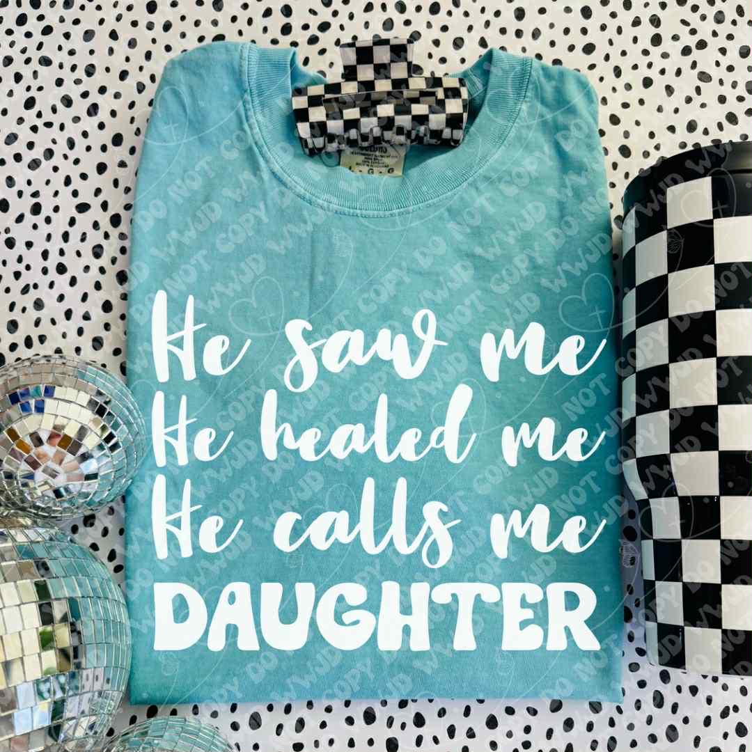 He Calls Me Daughter -DTF Transfer
