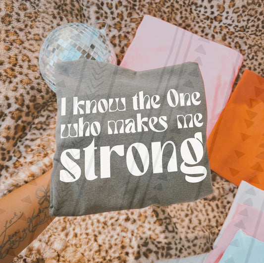 I know the one who makes me strong- DTF Transfer