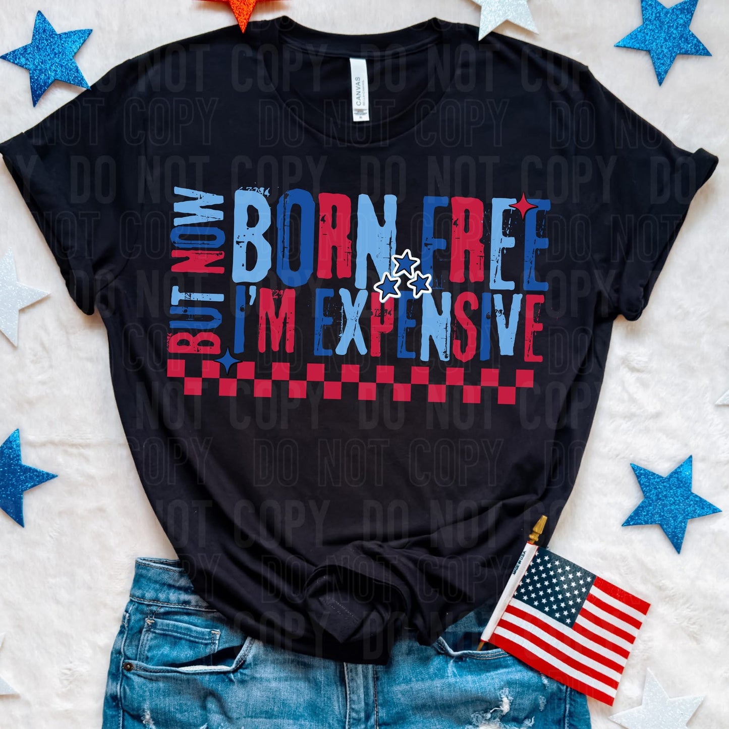 Born Free But now I’m expensive Patriotic- DTF Transfer