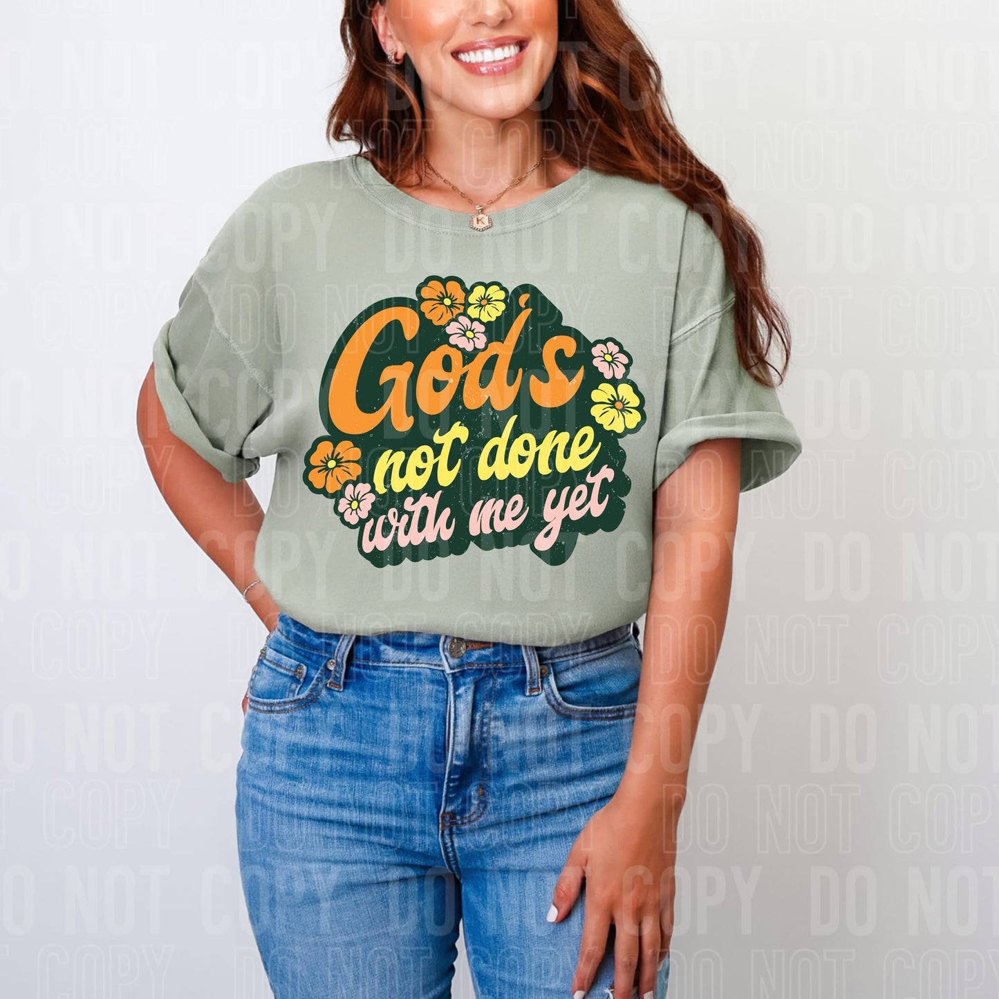 Gods not done with me yet- DTF Transfer