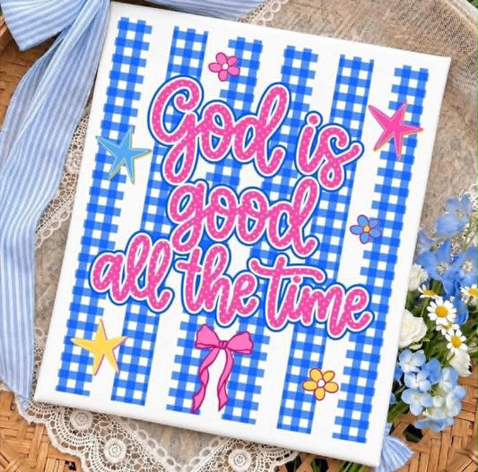 God Is Good All The Time - DTF Transfer