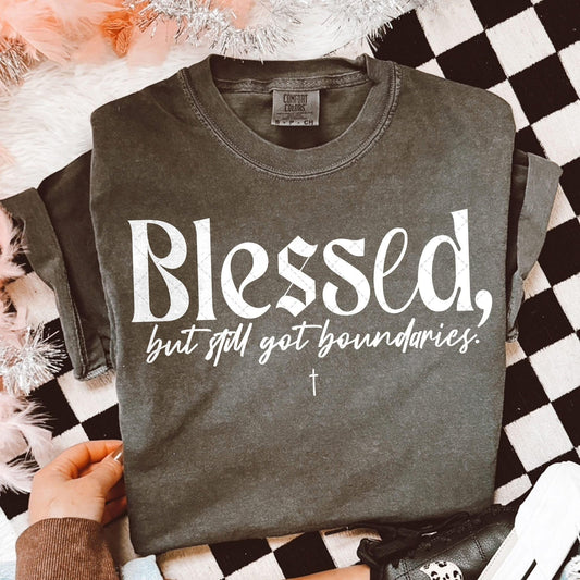 Blessed, but still got boundaries. - DTF Transfer