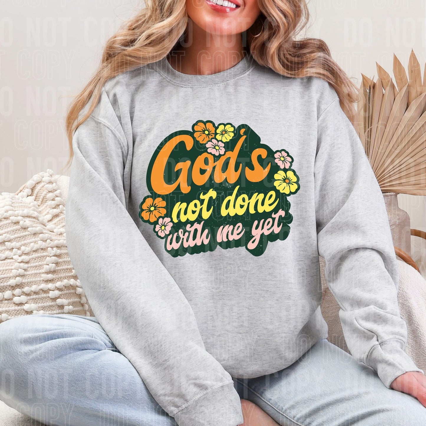 Gods not done with me yet- DTF Transfer