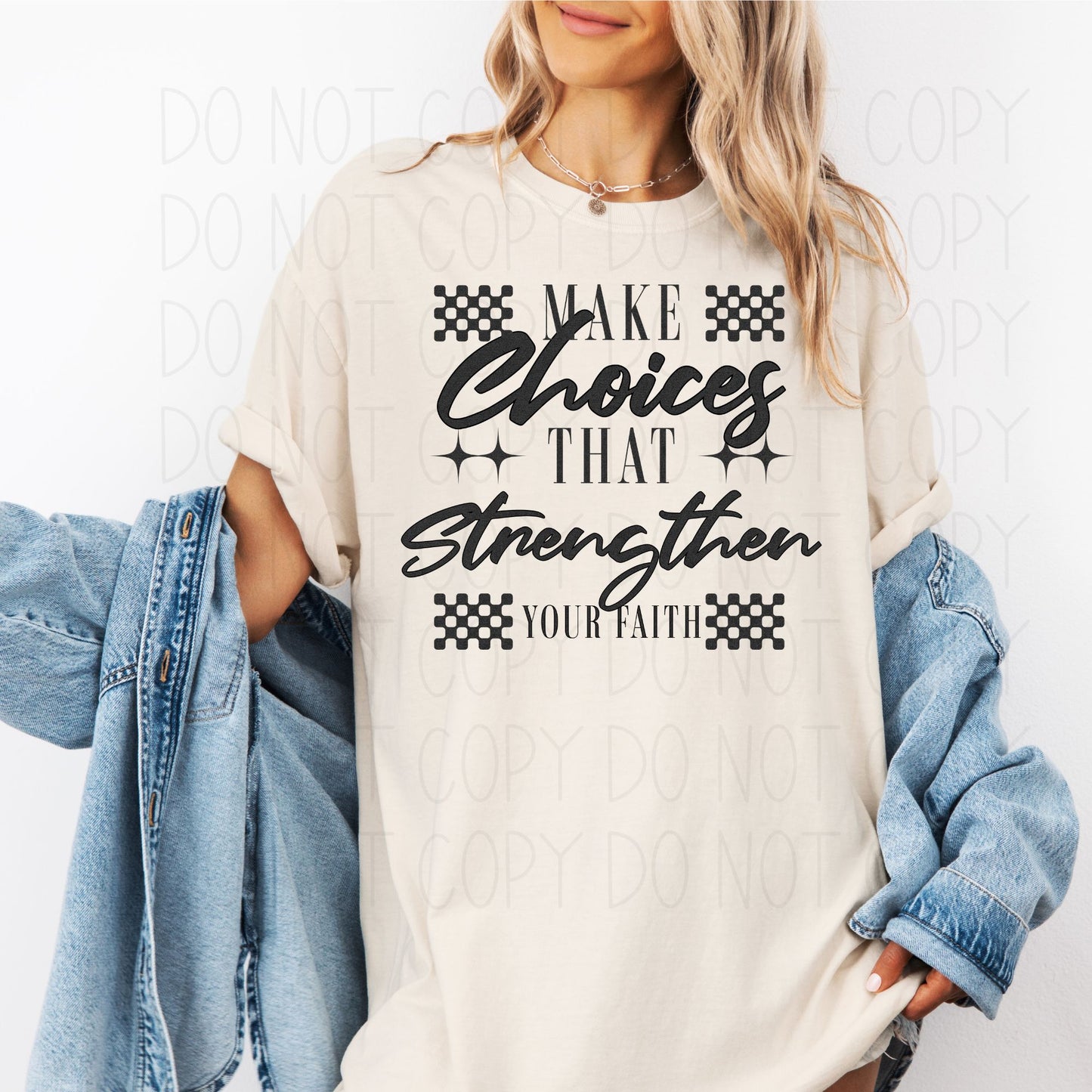 Make Choices that strengthen your faith- DTF Transfer