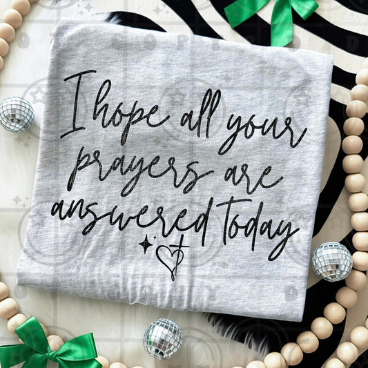 I hope all your prayers are answered today- DTF Transfer