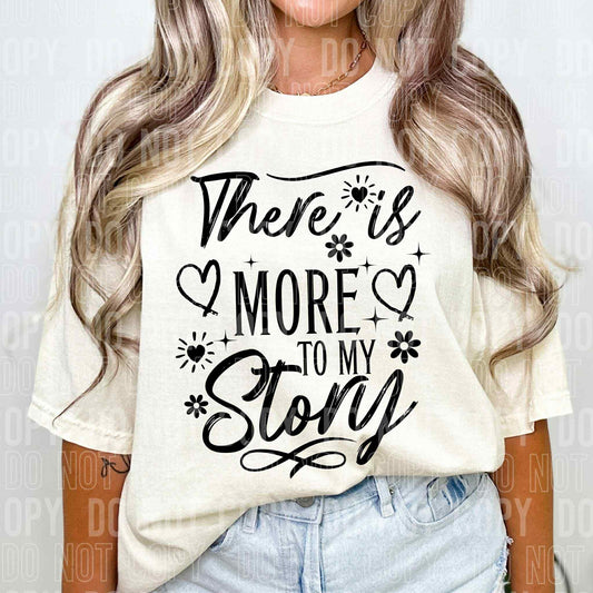 There is more to my story - DTF Transfer