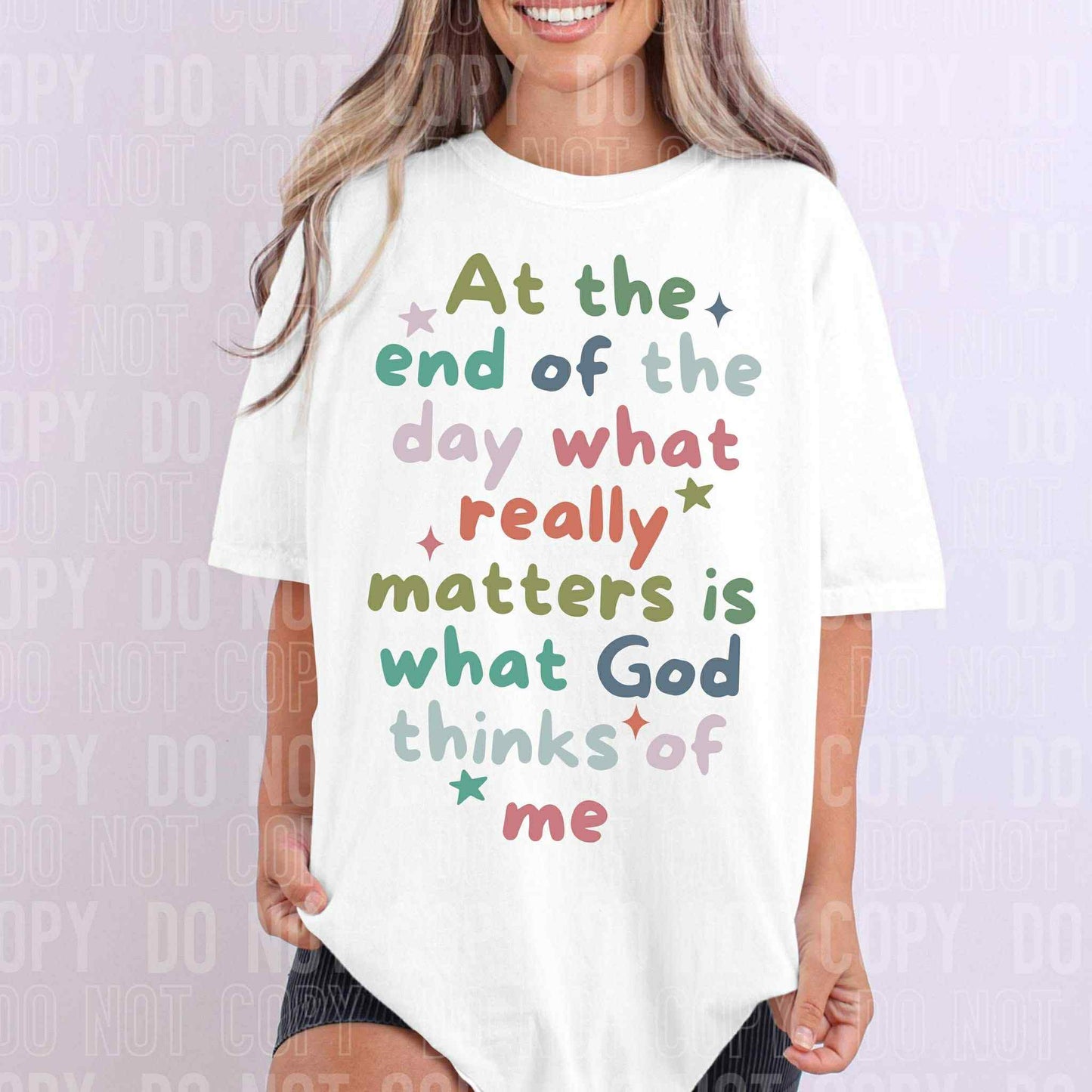 At the end of the day what really matters is what God thinks of me- DTF Transfer
