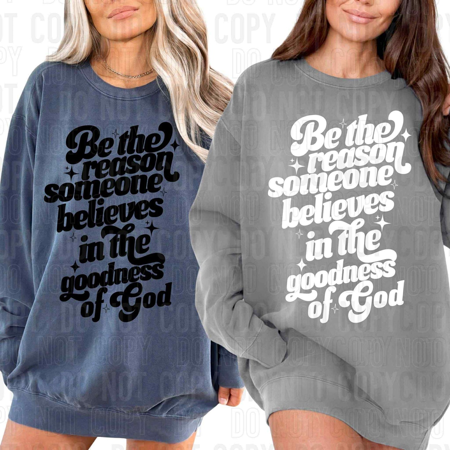 Be the reason believes in the goodness of God- DTF Transfer