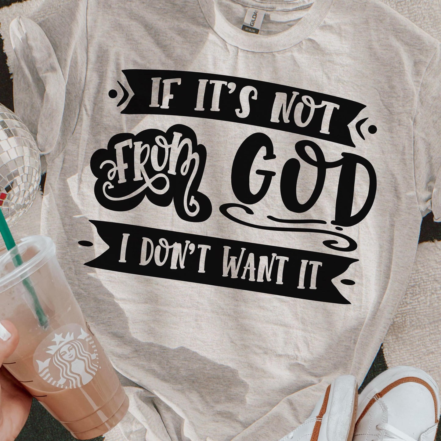 If it's not from God I don't want it - DTF Transfer