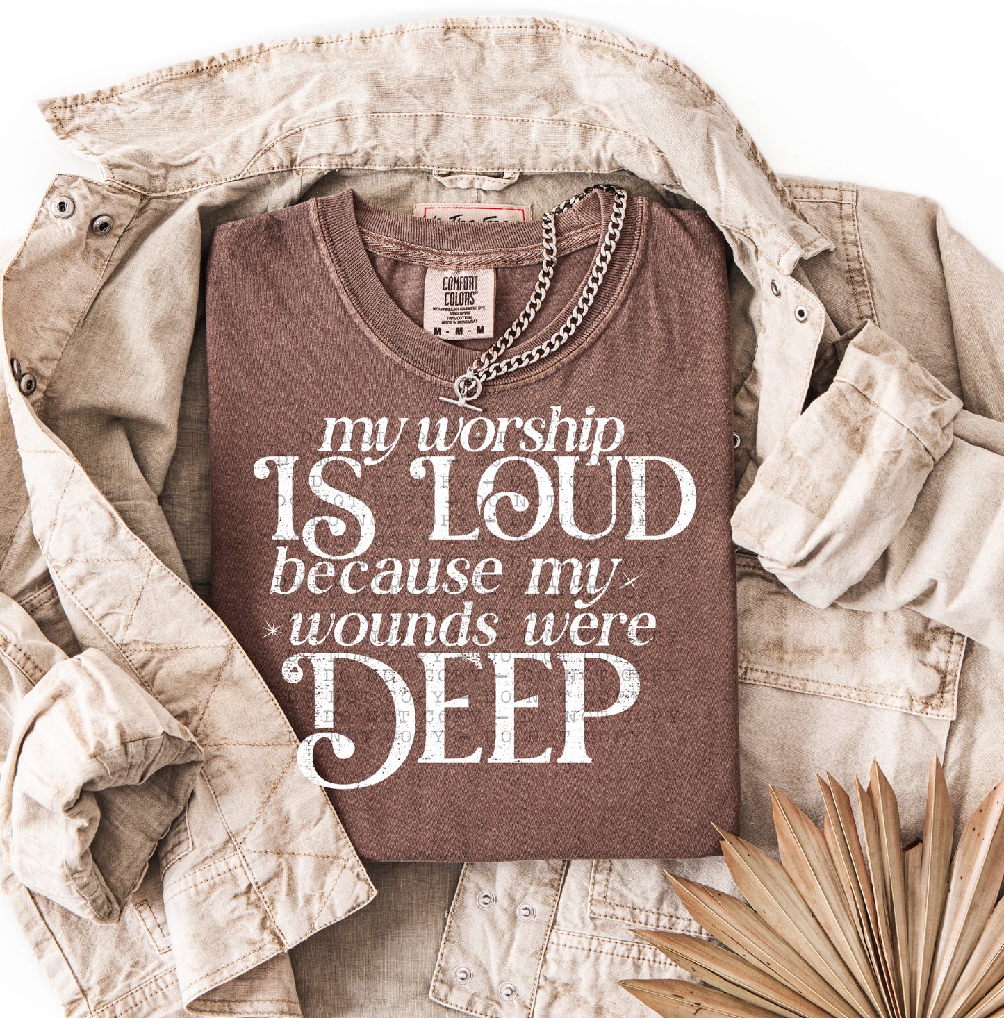 my worship is loud because my wounds were deep-screenprint transfer