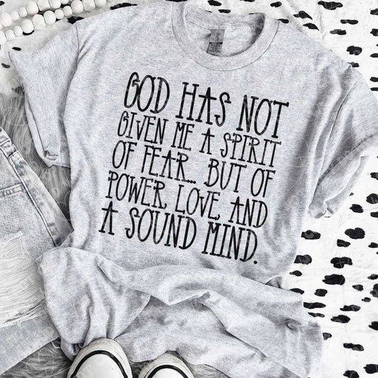 God has not given me a spirit of fear...But of power , love, and a sound mind. - DTF Transfer