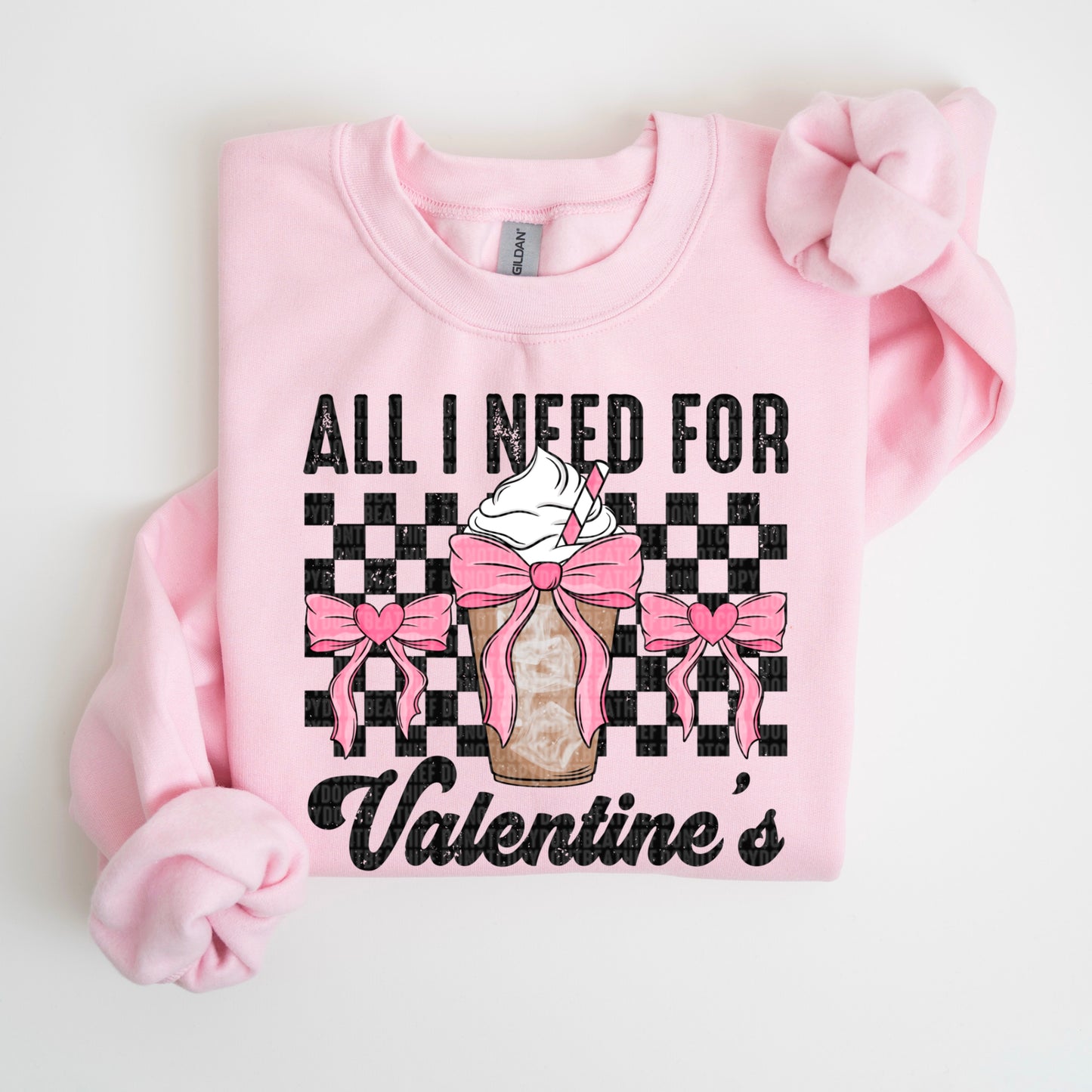 All I need for Valentine's- DTF Transfer