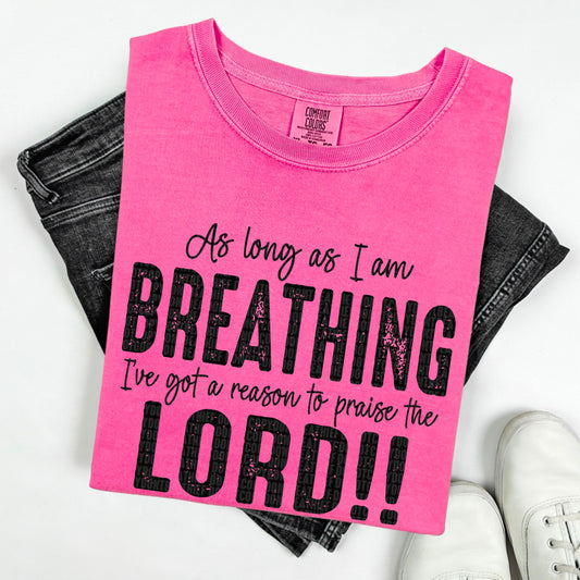 As long as I am breathing I've got a reason to praise the Lord-DTF Transfer