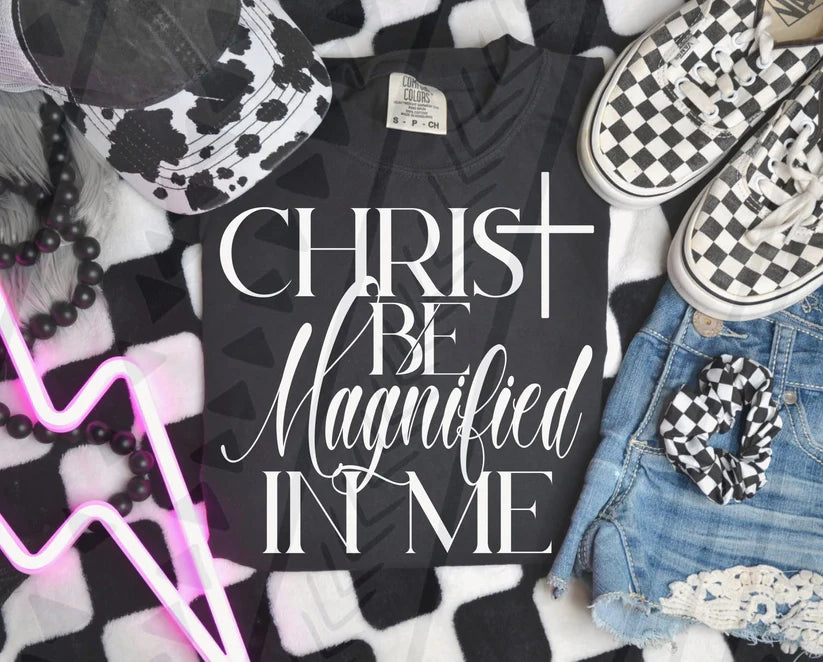 Christ be magnified in me- DTF Transfer