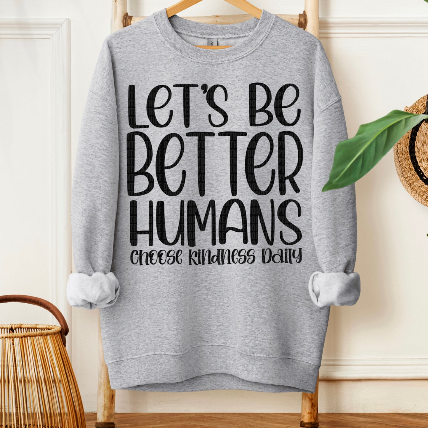 Let's be better humans- DTF Transfer