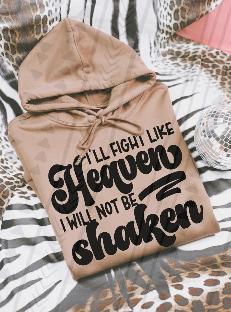 I'll fight like Heaven I will not be shaken- DTF Transfer