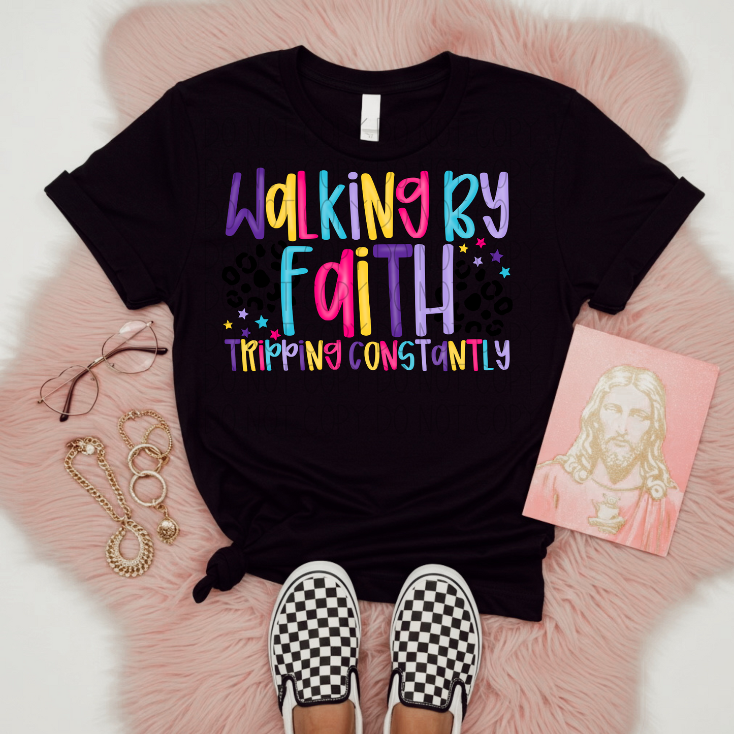 Walk by Faith Tripping Constantly - DTF Transfer