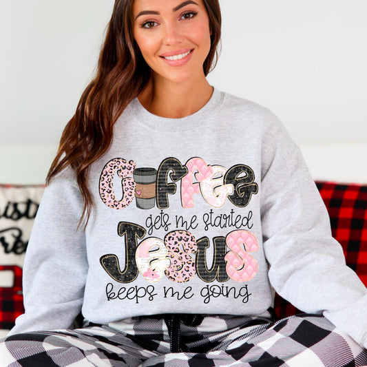 Coffee gets me started Jesus keeps me going- DTF Transfer