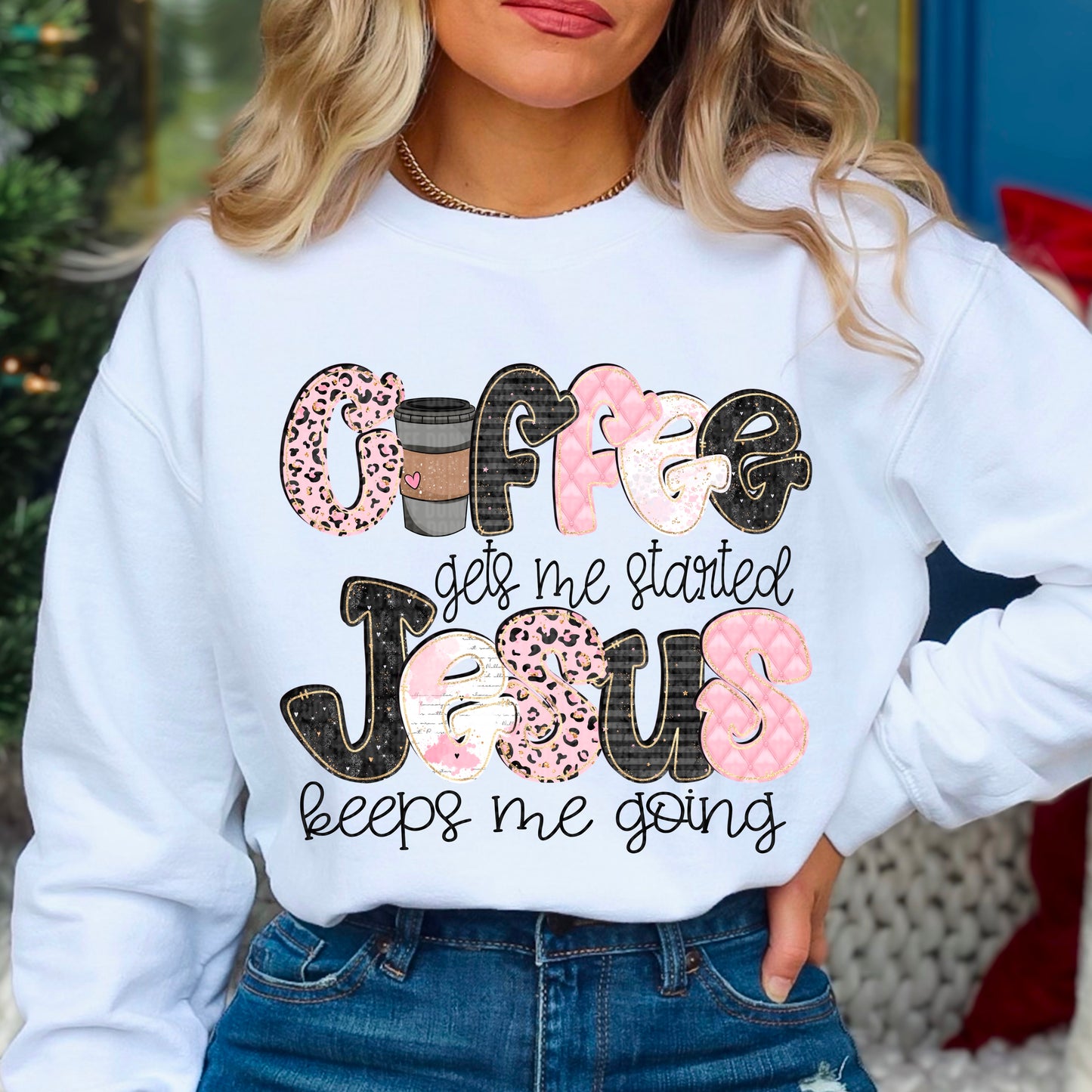Coffee gets me started Jesus keeps me going- DTF Transfer