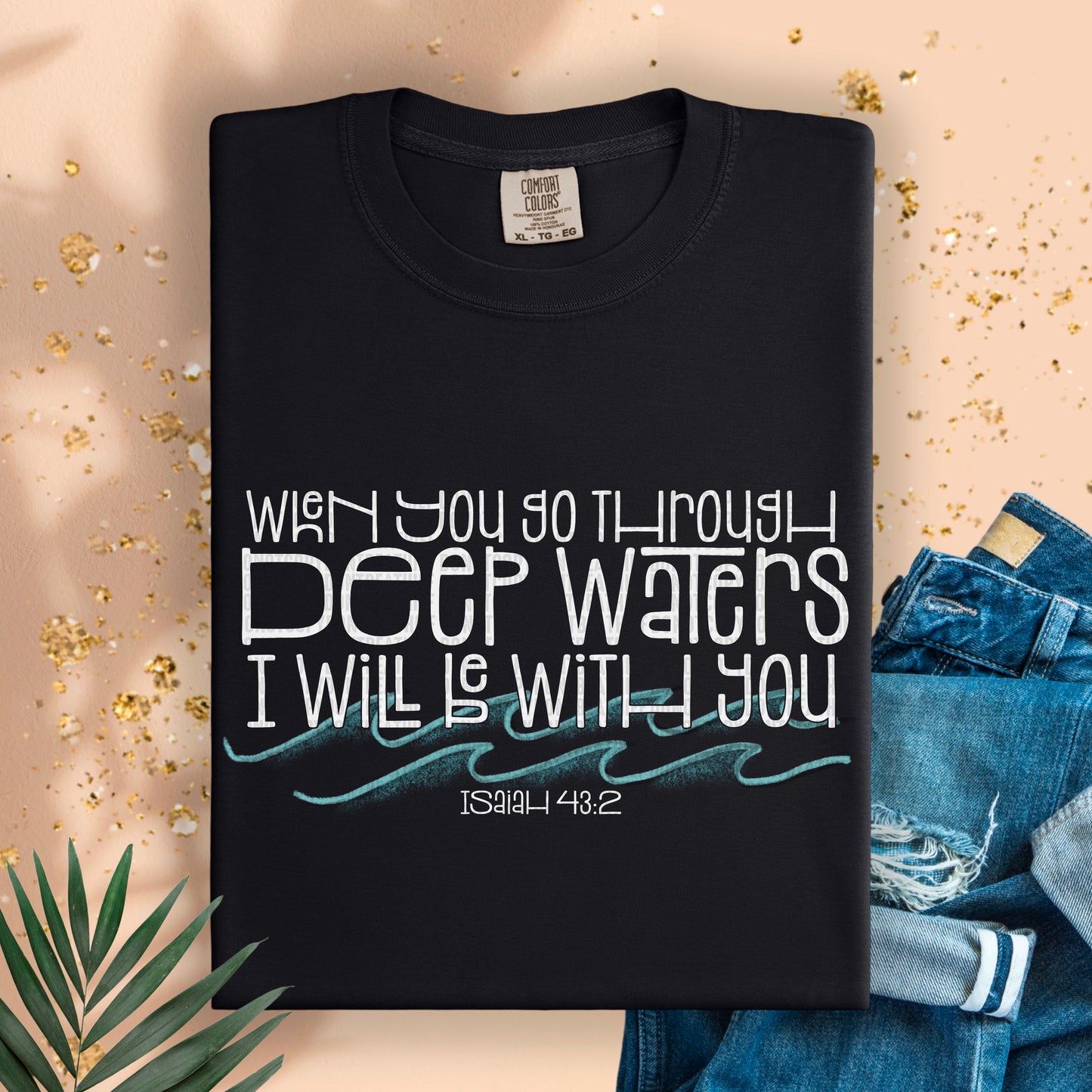 When you go through deep waters I will be with you Isaiah 43:2 - DTF Transfer