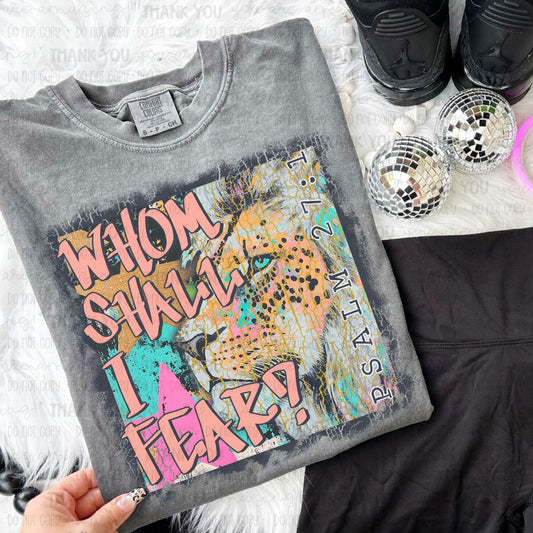 Whom shall I fear- DTF Transfer