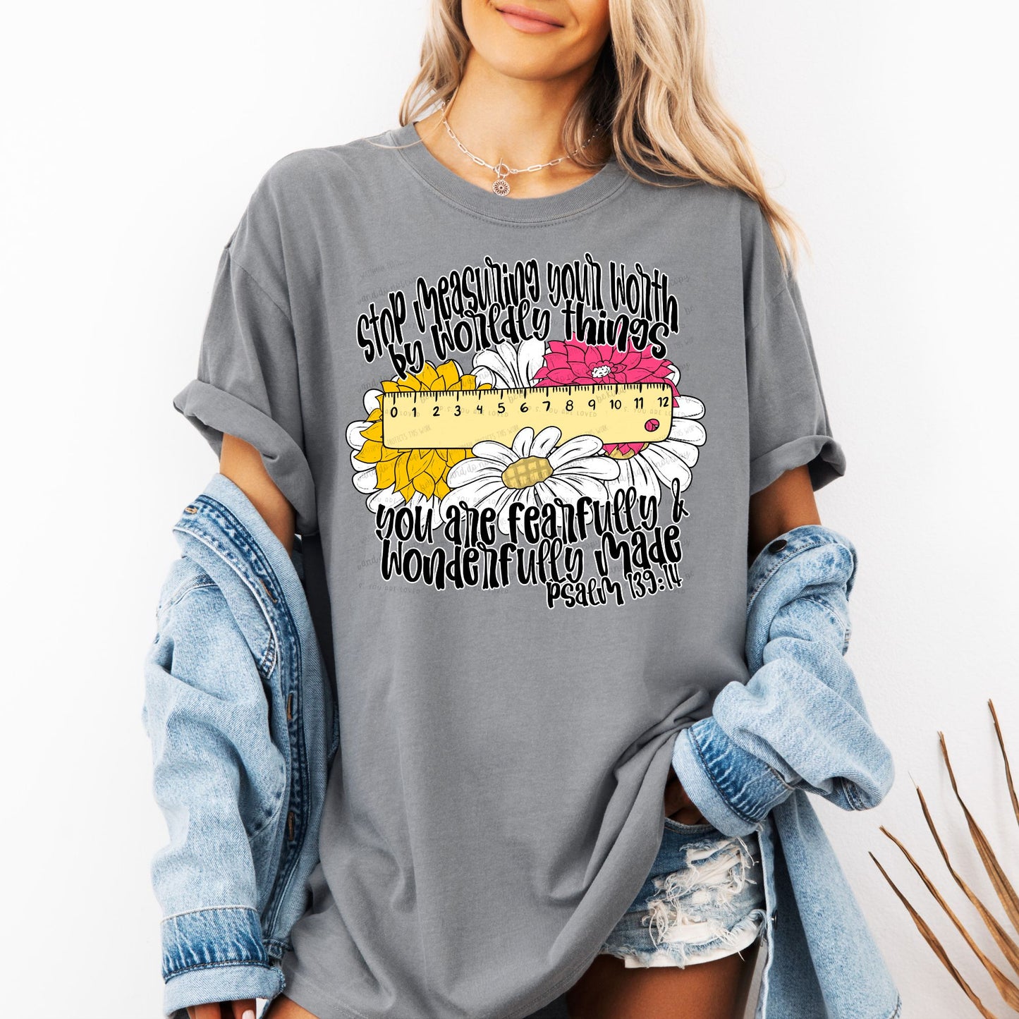 Stop measuring your worth by worldly things you are fearfully & wonderfully made- Comfort Color