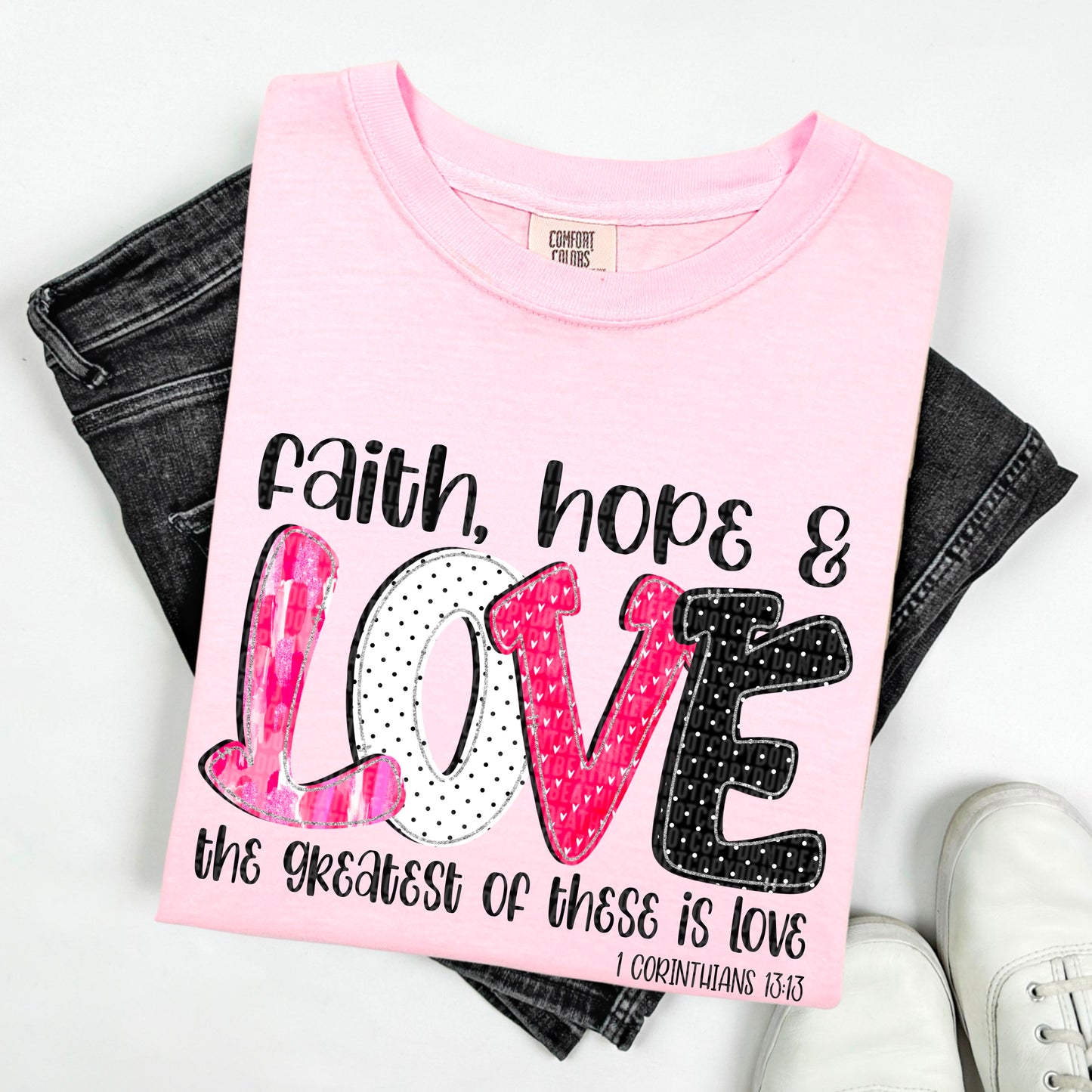 Faith, hope, & love the greatest of these is love- DTF Transfer