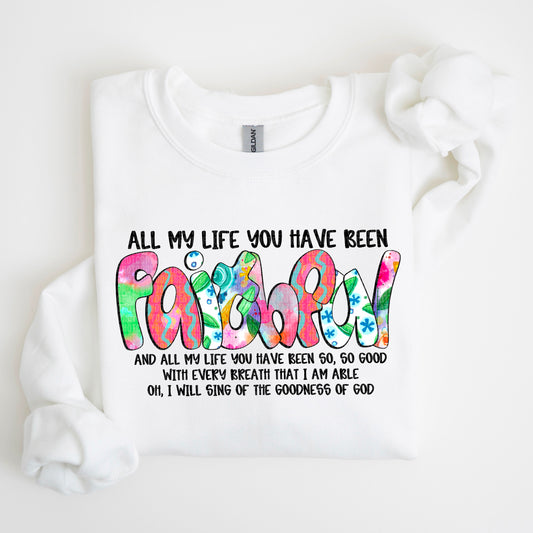 All my life you have been faithful-Sweatshirt/Gildan