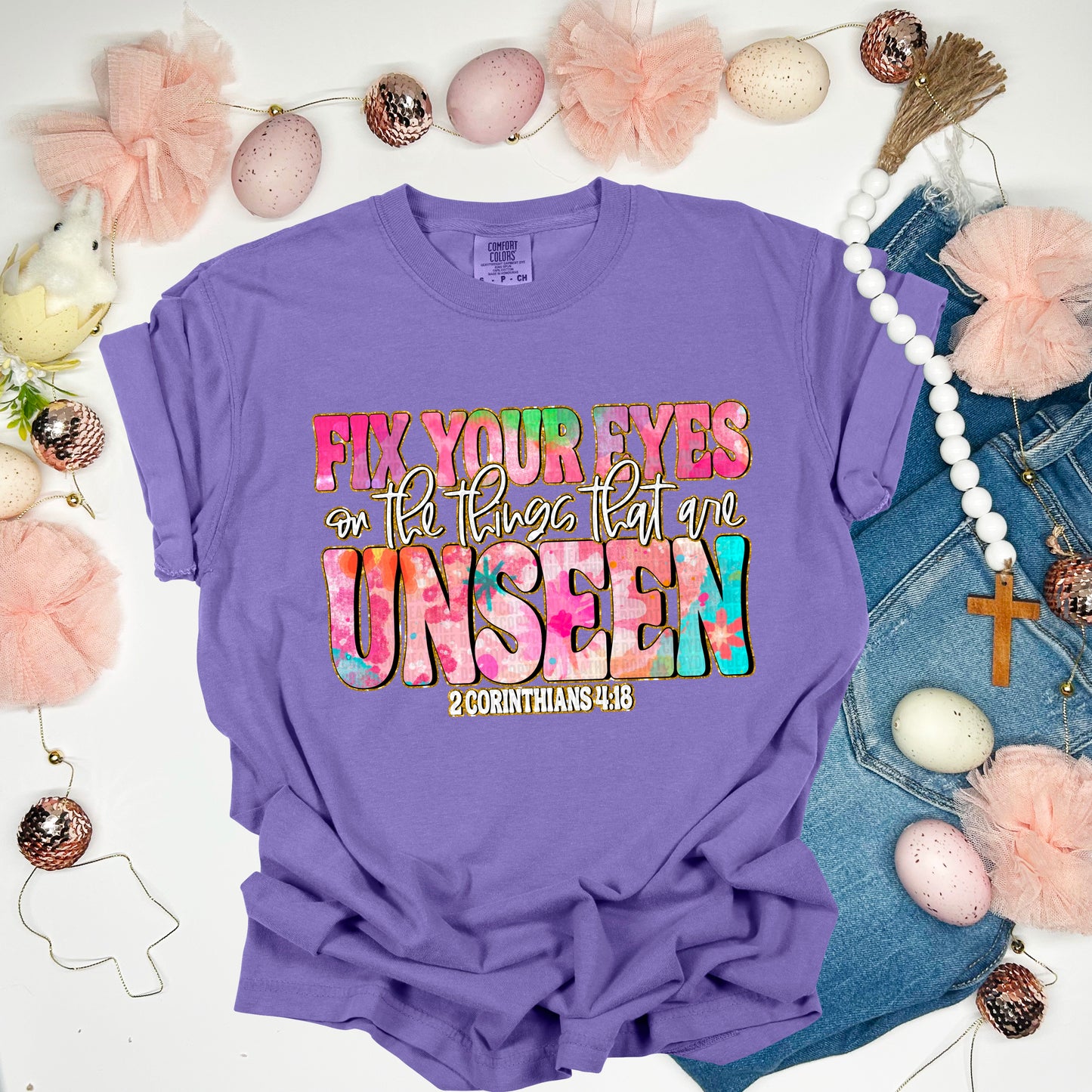 Fix your eyes on the things that are unseen 2 Corinthians 4:18- DTF Transfer