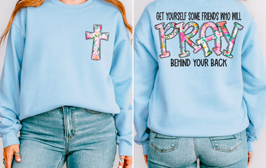 Get yourself some friends who will Pray behind your back-SET-DTF Transfer