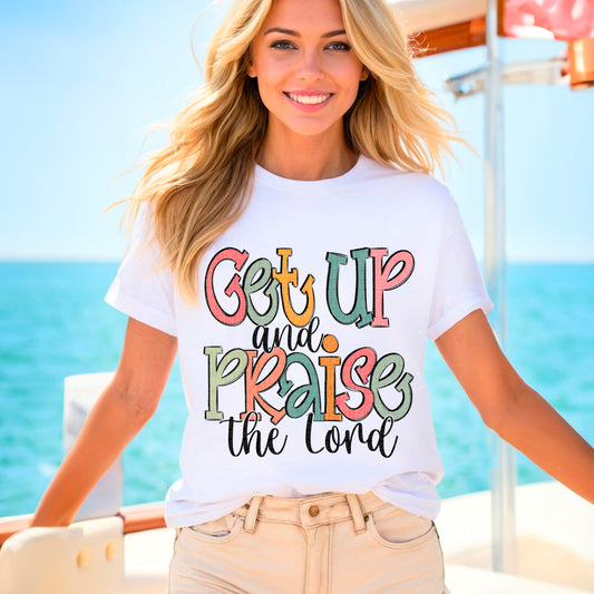 Get up and praise the Lord- DTF Transfer