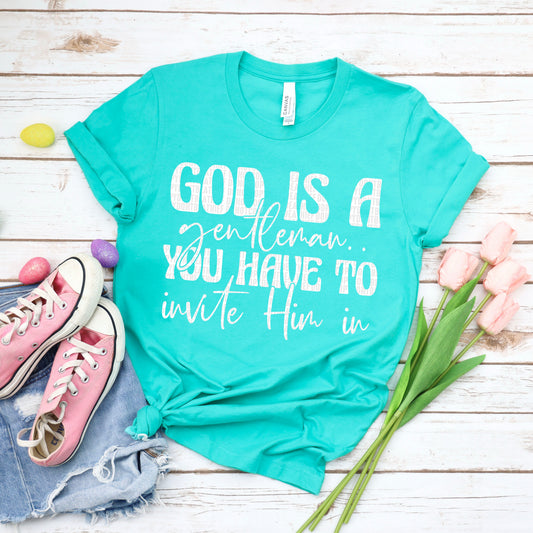God is a gentleman...you have to invite Him in- DTF Transfer
