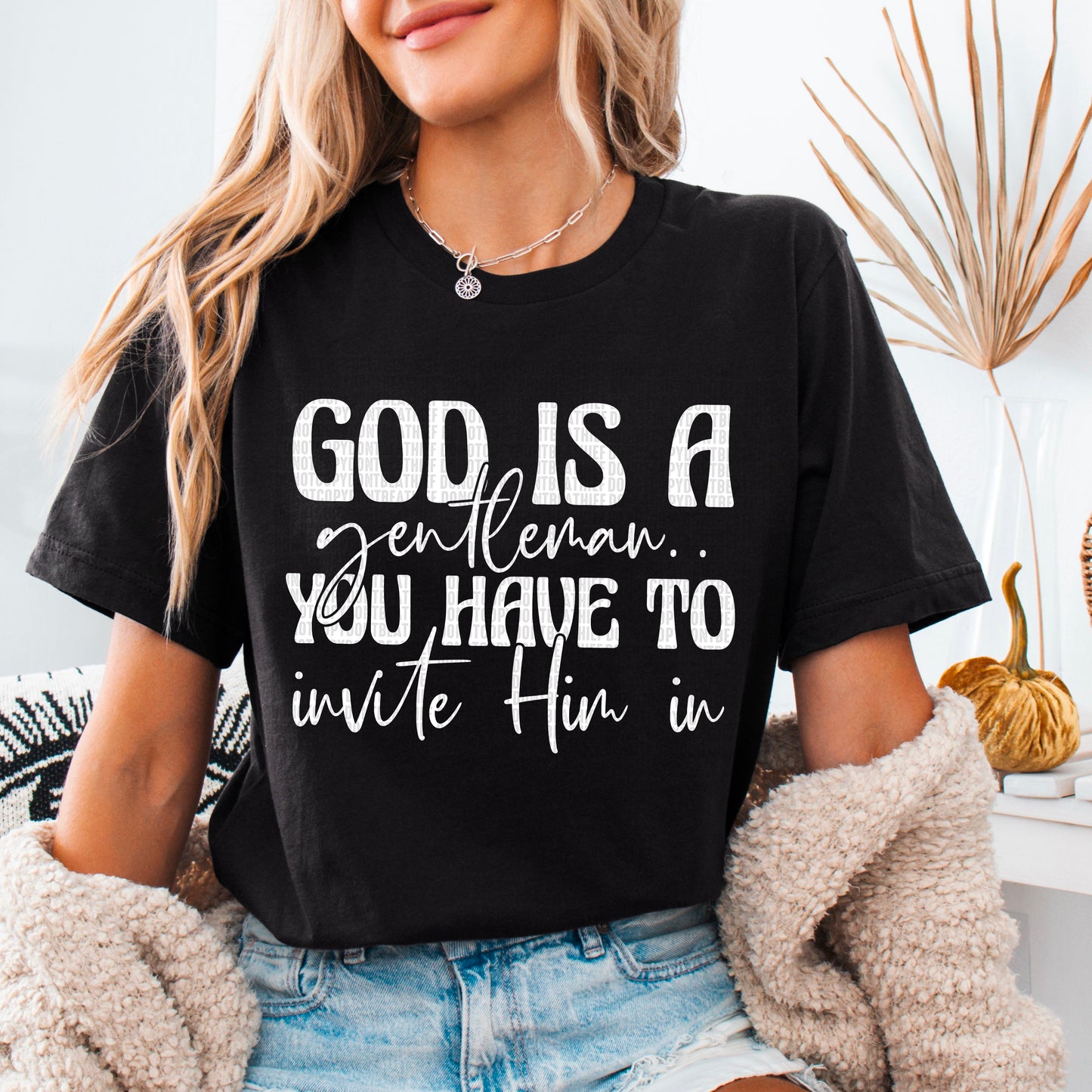 God is a gentleman...you have to invite Him in- DTF Transfer