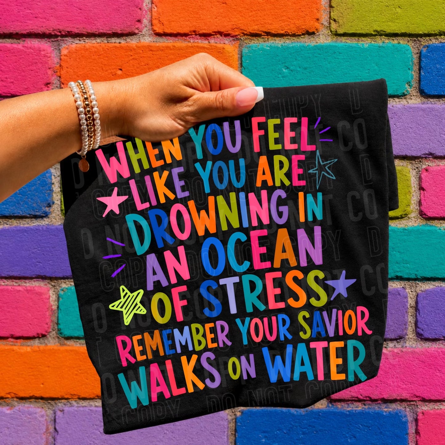 When you feel like you are drowning in an ocean of stress remember your savior walks on water- DTF Transfer