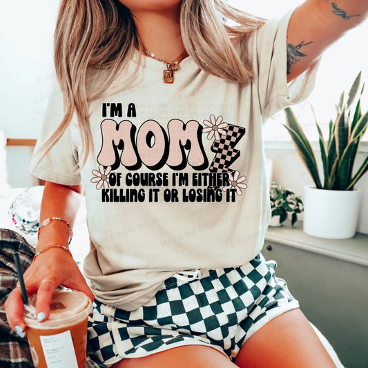 I'm a mom of course I'm either killing or losing it-DTF Transfer