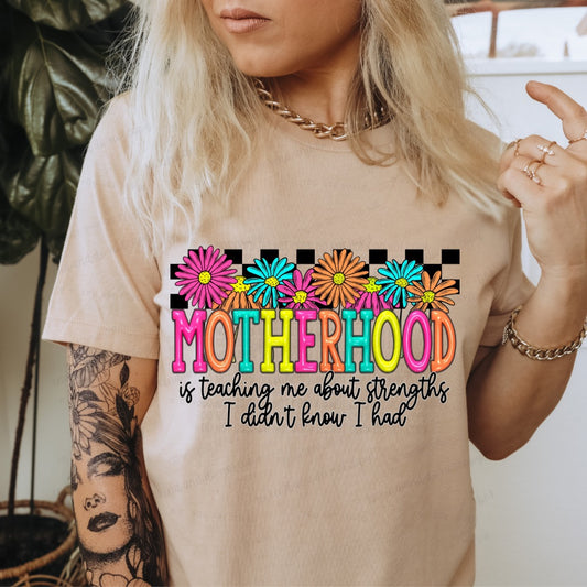 Motherhood is teaching me strengths I didn't know I had-DTF Transfer
