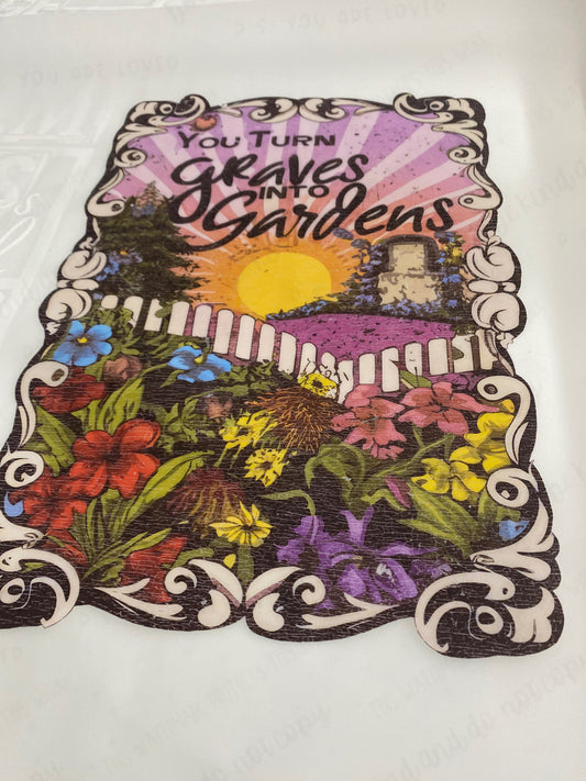 You turn graves into garden-DTF Transfer