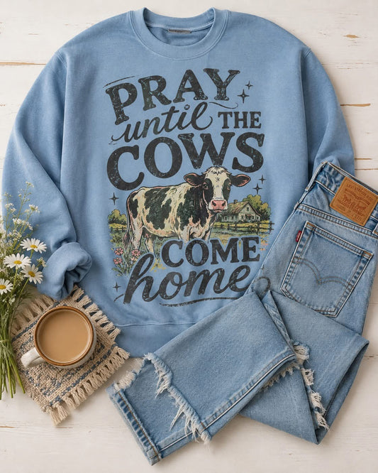 Pray until the cows come home -DTF Transfer