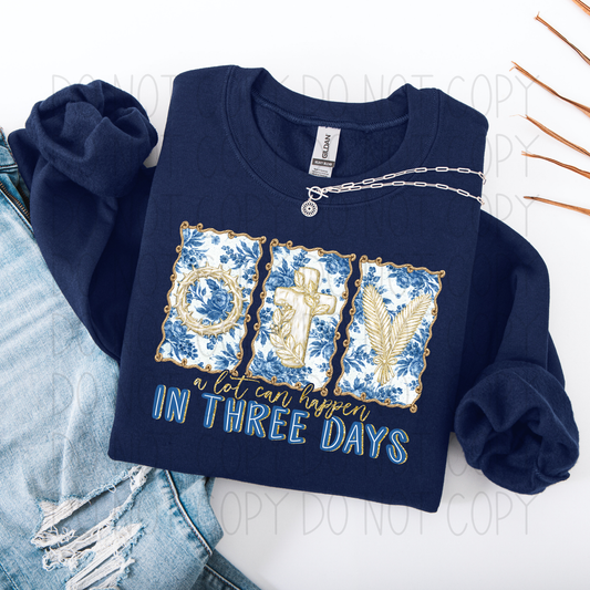 A lot can happen in three Days- DTF Transfer
