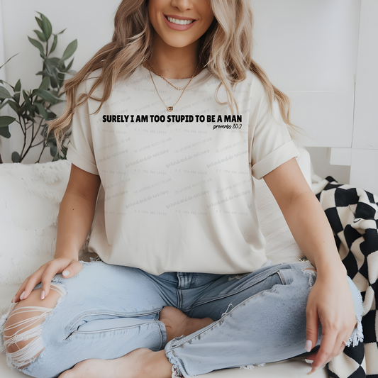 Surely I am too stupid to be a man-DTF Transfer