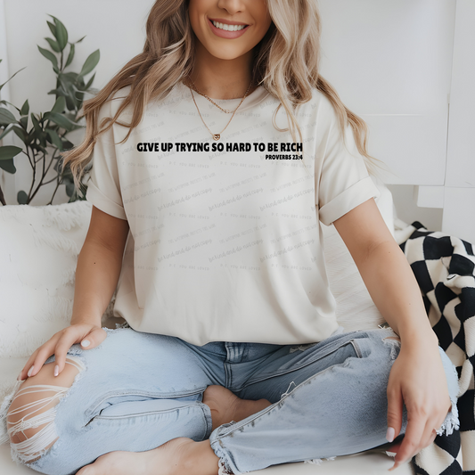 Give up trying so hard to be rich-DTF Transfer