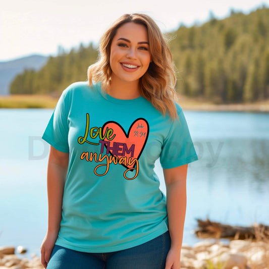 Love them anyway- DTF TRANSFER